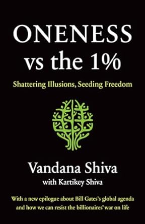 oneness vs the 1 shattering illusions seeding freedom 1st edition vandana shiva ,kartikey shiva 1645020398,