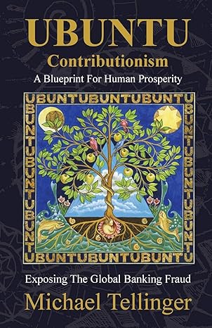 ubuntu contributionism a blueprint for human prosperity exposing the global banking fraud 1st edition michael