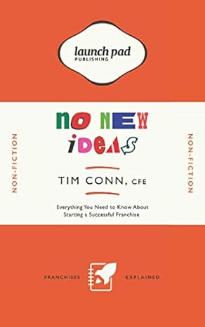 no new ideas everything you need to know about starting a successful franchise 1st edition tim conn