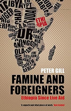 famine and foreigners ethiopia since live aid 1st edition peter gill 0199644047, 978-0199644049