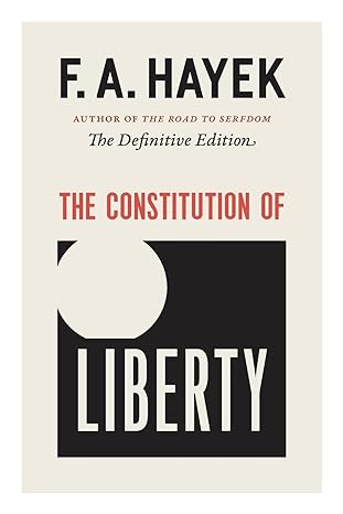 the constitution of liberty the definitive edition the collected works edition f. a. hayek ,ronald hamowy