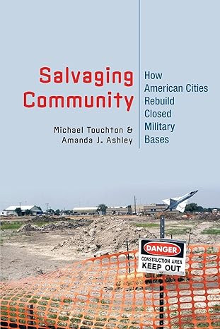 salvaging community how american cities rebuild closed military bases 1st edition michael touchton ,amanda j.