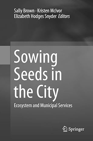 sowing seeds in the city ecosystem and municipal services 1st edition sally brown ,kristen mcivor ,elizabeth