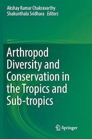 arthropod diversity and conservation in the tropics and sub tropics 1st edition akshay kumar chakravarthy