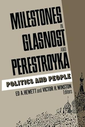 milestones in glasnost and perestroyka politics and people 1st edition ed hewett ,victor winston 0815736231,