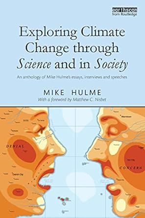 exploring climate change through science and in society 1st edition mike hulme 0415811635, 978-0415811637