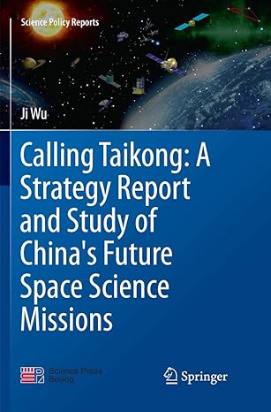 calling taikong a strategy report and study of china s future space science missions 1st edition ji wu