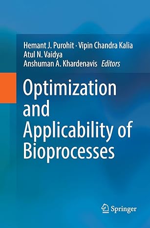 optimization and applicability of bioprocesses 1st edition hemant j. purohit ,vipin chandra kalia ,atul n.
