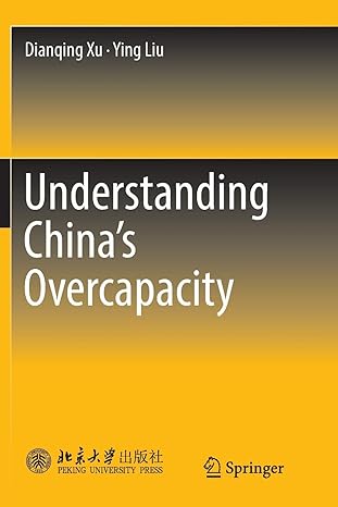 understanding china s overcapacity 1st edition dianqing xu ,ying liu 9811345252, 978-9811345258