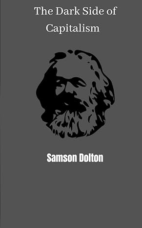 the dark side of capitalism 1st edition samson dolton 979-8396886100