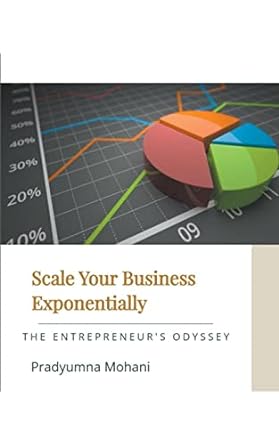 scale your business exponentially 1st edition pradyumna mohani 979-8215139240