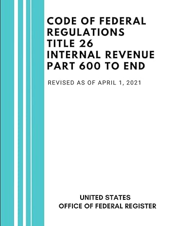code of federal regulations title 26 internal revenue part 600 to end revised as of april 1 2021 1st edition