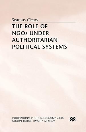 the role of ngos under authoritarian political systems 1st edition s. cleary 1349398896, 978-1349398898