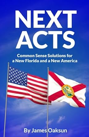 next acts common sense solutions for a new florida and a new america 1st edition james oaksun 979-8851535260