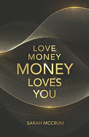 love money money loves you a conversation with the energy of money 1st edition sarah mccrum 0994576234,