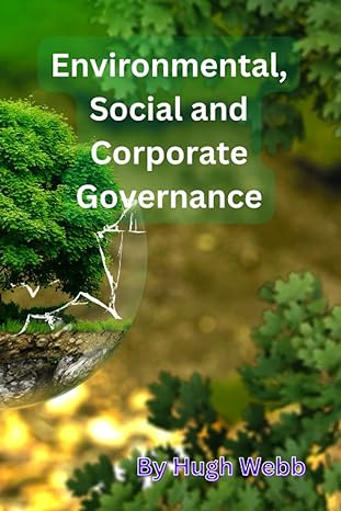 environmental social and corporate governance understanding esg and its impact on business and society 1st