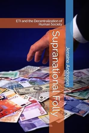 supranational folly eti and the decentralization of human society 1st edition jensine andresen 979-8852526779