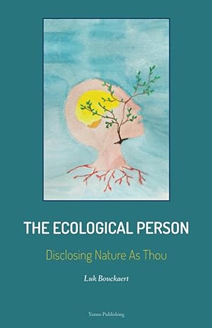 the ecological person disclosing nature as thou 1st edition luk bouckaert 9492689227, 978-9492689221