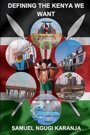 defining the kenya we want 1st edition mr samuel ngugi karanja 979-8850506834