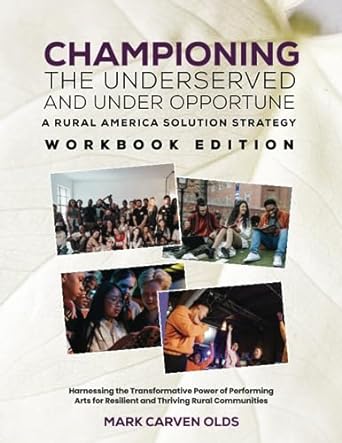 championing the underserved and under opportune a rural america solution strategy workbook edition 1st