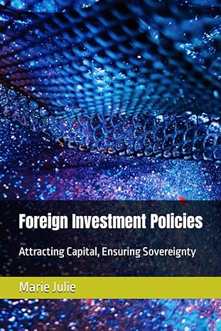 foreign investment policies attracting capital ensuring sovereignty 1st edition marie julie 979-8854920247