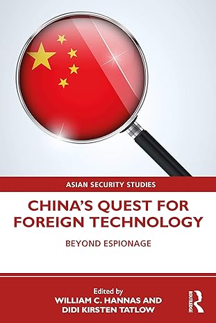 china s quest for foreign technology beyond espionage 1st edition william c. hannas 0367473577, 978-0367473570
