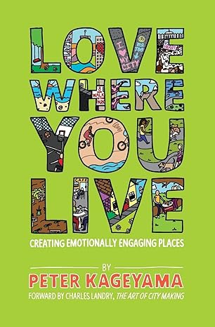 love where you live creating emotionally engaging places 1st edition peter kageyama 0692269347, 978-0692269343