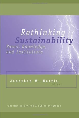 rethinking sustainability power knowledge and institutions 1st edition jonathan mark harris 0472089242,