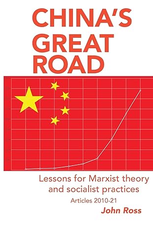 china s great road lessons for marxist theory and socialist practices 1st edition john ross 1899155112,