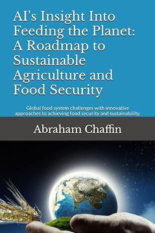 ai s insight into feeding the planet a roadmap to sustainable agriculture and food security global food