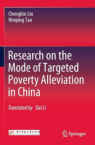 research on the mode of targeted poverty alleviation in china 1st edition chengbin liu ,weiping tan ,dai li