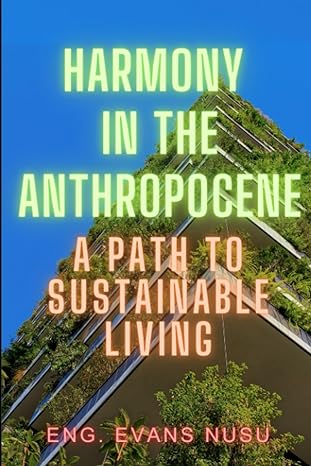 harmony in the anthropocene a path to sustainable living 1st edition evans nusu 979-8853325999