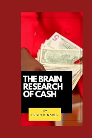 the brain research of cash the psychology of money 1st edition brian b. naber 979-8853838703