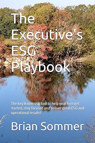 the executive s esg playbook the key leadership tool to help your firm get started stay focused and deliver