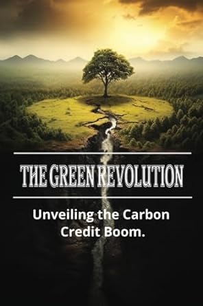 the green revolution unveiling the carbon credit boom 1st edition ethan greenfield 979-8857232019