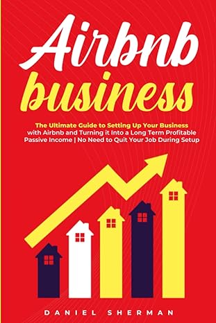 airbnb business the ultimate guide to setting up your business with airbnb and turning it into a long term