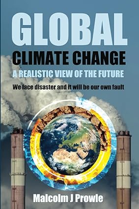 global climate change a realistic view of the future 1st edition malcolm j prowle 979-8860767461