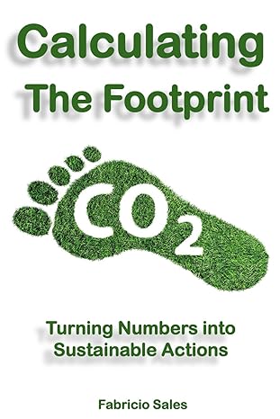 calculating the carbon footprint turning numbers into sustainable actions 1st edition fabricio sales silva
