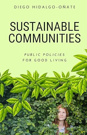 sustainable communities public policies for good living 1st edition diego hidalgo-onate 979-1222084206