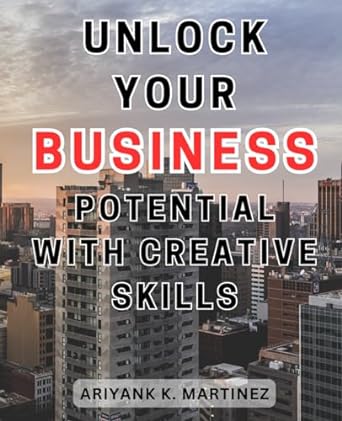 unlock your business potential with creative skills boost your business success by harnessing the power of