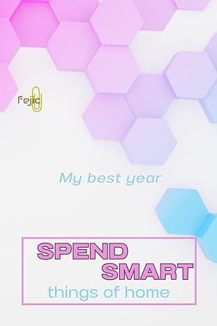 spend smart things of home 1st edition fejic ap b0cldj7pwx