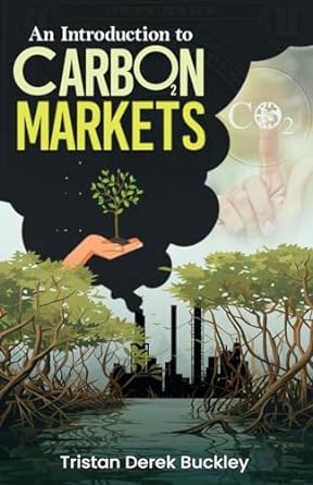 an introduction to carbon markets 1st edition mr tristan derek buckley 979-8865336242