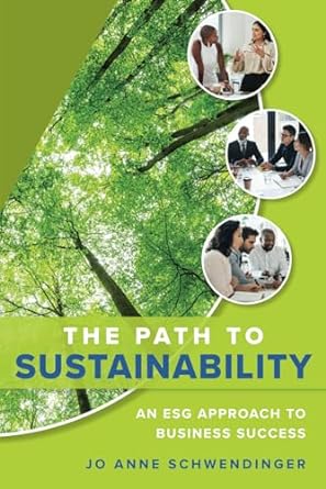 the path to sustainability an esg approach to business success 1st edition jo anne schwendinger 979-8218236380