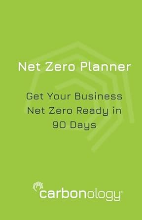 net zero planner design a net carbon zero plan for your business in 90 days 1st edition melanie blackmore
