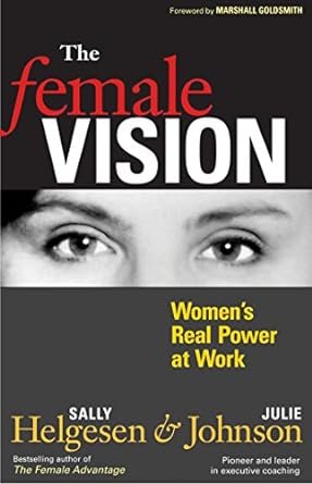the female vision women s real power at work 1st edition sally helgesen ,julie johnson 1576753824,