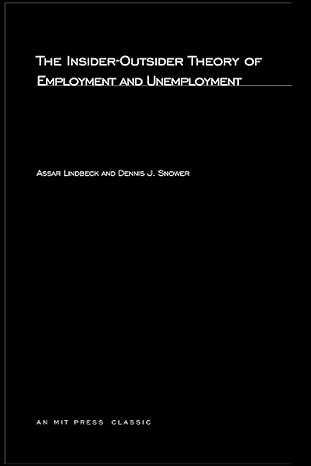 the insider outsider theory of employment and unemployment 1st edition assar lindbeck ,dennis j. snower