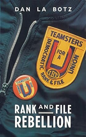 rank and file rebellion teamsters for a democratic union n edition dan la botz 0860915050, 978-0860915058