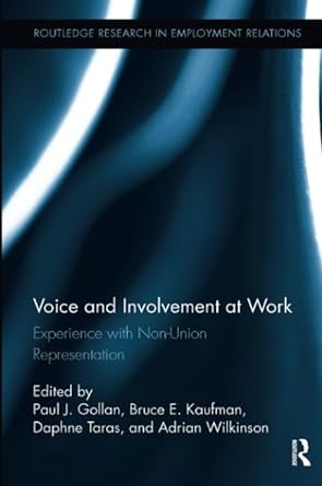 voice and involvement at work experience with non union representation 1st edition paul j. gollan ,bruce e.