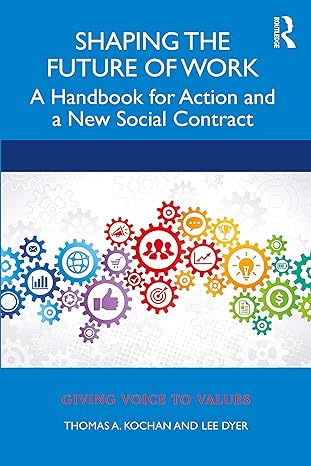Shaping The Future Of Work A Handbook For Action And A New Social Contract