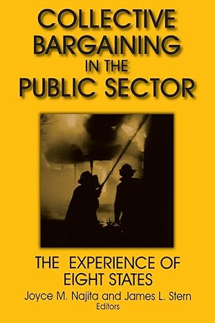 collective bargaining in the public sector the experience of eight states 1st edition joyce m. najita ,james